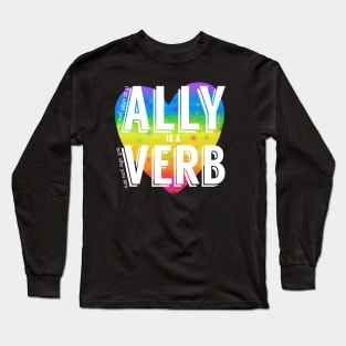 Ally is a verb Long Sleeve T-Shirt